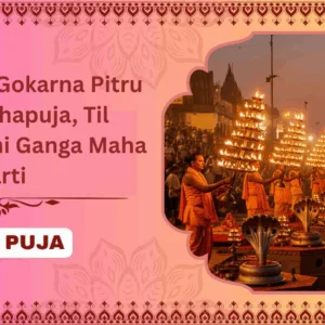 Kashi–Gaya–Gokarna Pitru Shanti Mahapuja, Til Tarpan & Kashi Ganga Maha Aarti - Individual Puja